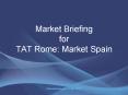 Market Briefing for TAT Rome: Market Spain Market Briefing PowerPoint PPT Presentation