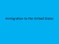 Immigration to the United States PowerPoint PPT Presentation