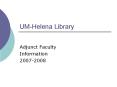 UM-Helena Library PowerPoint PPT Presentation