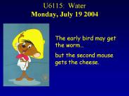 U6115: Water Monday, July 19 2004