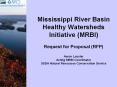 Mississippi River Basin Healthy Watersheds Initiative (MRBI) Request for Proposal (RFP) Aaron Lauster Acting MRBI Coordinator USDA Natural Resources Conservation Service PowerPoint PPT Presentation