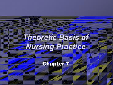 Theoretic Basis of Nursing Practice