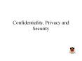 Confidentiality, Privacy and Security PowerPoint PPT Presentation