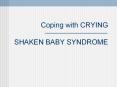 Coping with CRYING SHAKEN BABY SYNDROME PowerPoint PPT Presentation