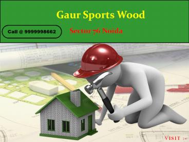 Gaur Sports Wood, New Life Style in Sector 76 Noida