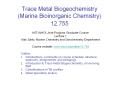 Trace Metal Biogeochemistry (Marine Bioinorganic Chemistry) 12.755 PowerPoint PPT Presentation