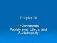 Environmental Worldviews, Ethics, and Sustainability