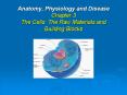 Anatomy, Physiology and Disease Chapter 3 The Cells: The Raw Materials and Building Blocks PowerPoint PPT Presentation