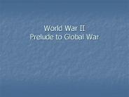 World War II Prelude to Global War