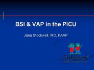BSI & VAP in the PICU
