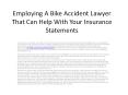 Employing A Bike Accident Lawyer That Can Help With Your Insurance Statements
