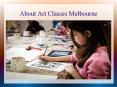 About Art Classes Melbourne PowerPoint PPT Presentation