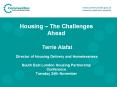 Housing – The Challenges Ahead  Terrie Alafat  Director of Housing Delivery and Homelessness South East London Housing Partnership Conference Tuesday 24th November PowerPoint PPT Presentation