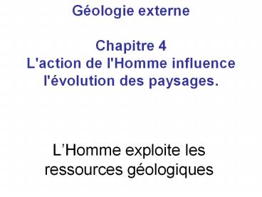 L’Homme exploite les ressources gйologiques