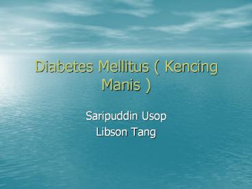 Diabetes Mellitus ( Kencing Manis )