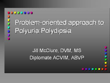 Problem-oriented approach to Polyuria:Polydipsia