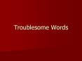 Troublesome Words PowerPoint PPT Presentation