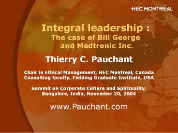 Integral leadership : The case of Bill George and Medtronic Inc.