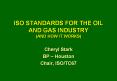 ISO STANDARDS FOR THE OIL AND GAS INDUSTRY (AND HOW IT WORKS) PowerPoint PPT Presentation