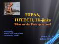 HIPAA,  HITECH, Hi-jinks What are the Feds up to now? PowerPoint PPT Presentation