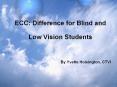 ECC: Difference for Blind and Low Vision Students PowerPoint PPT Presentation