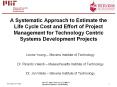 A Systematic Approach to Estimate the Life Cycle Cost and Effort of Project Management for Technology Centric Systems Development Projects PowerPoint PPT Presentation