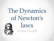 The dynamics of Newton's three laws!  Ragen Craycraft
