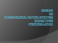 SEMINAR ON PHARMACEUTICAL FACTORS AFFECTING DOSAGE FORM (PREFORMULATION) PowerPoint PPT Presentation