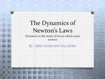 The Dynamics of Newtons Laws