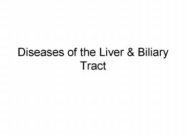 Diseases of the Liver & Biliary Tract