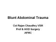 Blunt Abdominal Trauma Col Rajan Chaudhry VSM Prof & HOD PowerPoint PPT Presentation