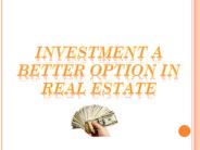 Investment - A better option in Real estate