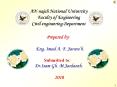     AN-najah National University Faculty of Engineering Civil engineering Department Prepared by:   Eng. Imad A. F. Jarara’h.      Submitted to:  Dr.Isam Gh. M.Jardaneh.  2010 PowerPoint PPT Presentation
