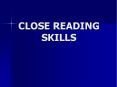 CLOSE READING SKILLS PowerPoint PPT Presentation