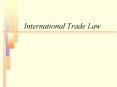 International Trade Law PowerPoint PPT Presentation