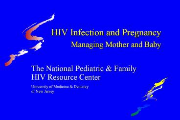HIV Infection and Pregnancy      Managing Mother and Baby