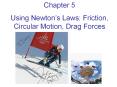 Using Newton’s Laws: Friction, Circular Motion, Drag Forces PowerPoint PPT Presentation