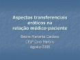Aspectos transferenciais erуticos na relaзгo mйdico-paciente PowerPoint PPT Presentation