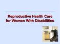 Reproductive Health Care for Women With Disabilities PowerPoint PPT Presentation