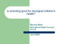 Is schooling good for Aboriginal children’s health? PowerPoint PPT Presentation