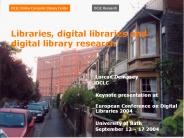 Libraries, digital libraries and digital library research