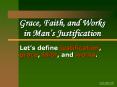 Grace, Faith, and Works in Man’s Justification PowerPoint PPT Presentation