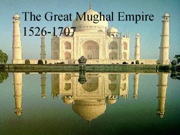 The Great Mughal Empire 1526-1858