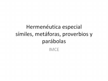 Hermenйutica especial sнmiles, metбforas, proverbios y parбbolas