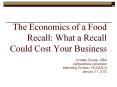 The Economics of a Food Recall: What a Recall Could Cost Your Business PowerPoint PPT Presentation