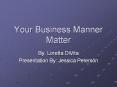 Your Business Manner Matter PowerPoint PPT Presentation