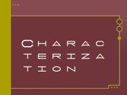 Characterization Definitions Characterization is the process