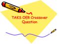 TAKS OER Crossover Question PowerPoint PPT Presentation