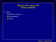 Physics 151: Lecture 35 Today’s Agenda