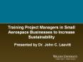 Training Project Managers in Small Aerospace Businesses to Increase Sustainability PowerPoint PPT Presentation
